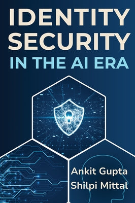 Identity Security in the AI Era by Gupta, Ankit