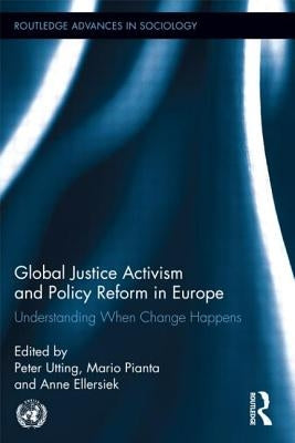 Global Justice Activism and Policy Reform in Europe: Understanding When Change Happens by Utting, Peter