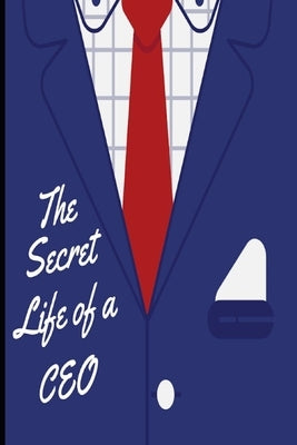 Secret Life of a CEO by Holland, Harry