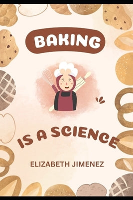 Baking is Science by Jimenez, Elizabeth