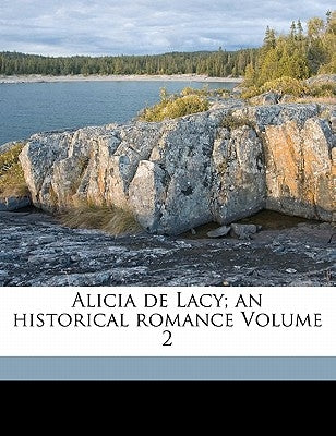 Alicia de Lacy; An Historical Romance Volume 2 by West, Jane