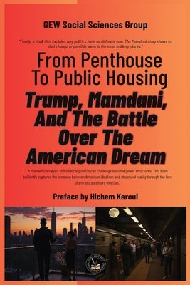 From Penthouse To Public Housing: Trump, Mamdani, And The Battle Over The American Dream by Gew Social Sciences Group