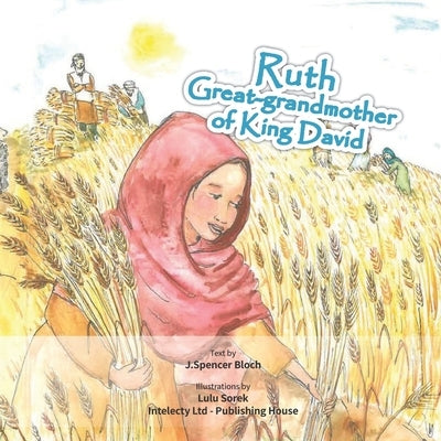 Ruth: Great-grandmother of King David by Sorek, Lulu