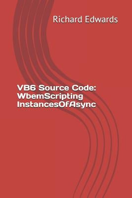 VB6 Source Code: WbemScripting InstancesOfAsync by Edwards, Richard