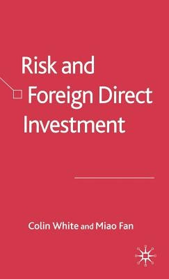 Risk and Foreign Direct Investment by White, C.
