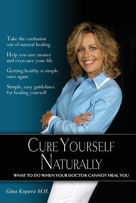 Cure Yourself Naturally by Kopera, Gina M. H.