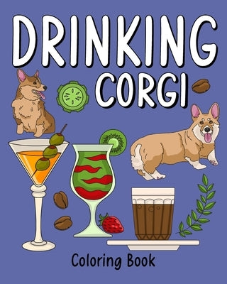 Drinking Corgi Coloring Book: Dog Coloring Pages Adult, Animal Painting Book with Many Coffee and Beverage by Paperland