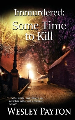 Immurdered: Some Time to Kill by Payton, Wesley