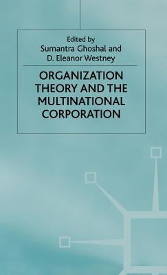 Organization Theory and the Multinational Corporation by Ghoshal, Sumantra