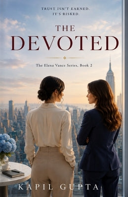 The Devoted: An Elena Vance Novel by Gupta, Kapil