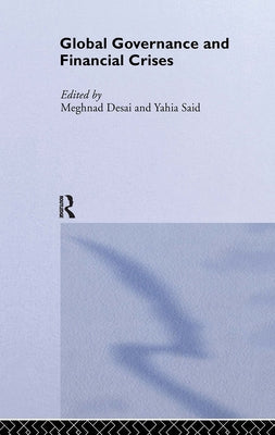 Global Governance and Financial Crises by Desai, Meghnad