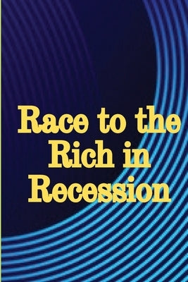 Race to the Rich in Recession: Practical Life Advice for Increasing Your Revenue by Rashford, Rachel W.