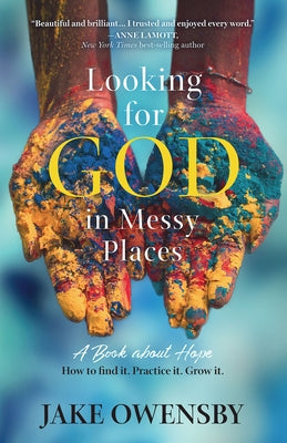 Looking for God in Messy Places: A Book about Hope by Owensby, Jake