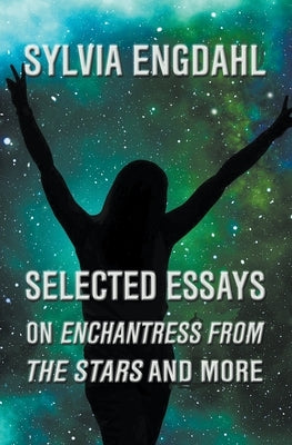 Selected Essays on Enchantress from the Stars and More by Engdahl, Sylvia