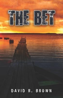 The Bet by Brown, David R.