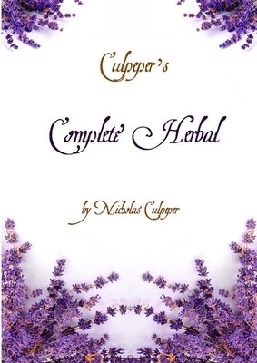 Culpeper's Complete Herbal by Culpeper, Nicholas