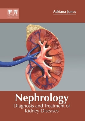 Nephrology: Diagnosis and Treatment of Kidney Diseases by Jones, Adriana