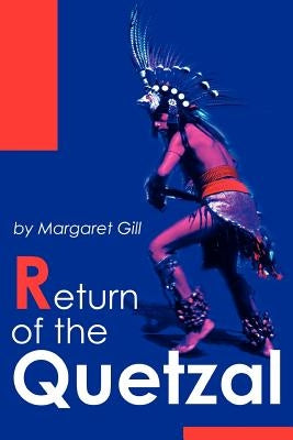 Return of the Quetzal by Gill, Margaret