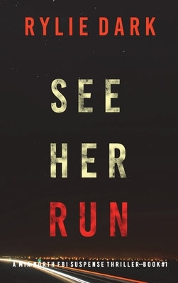 See Her Run (A Mia North FBI Suspense Thriller-Book One) by Dark, Rylie