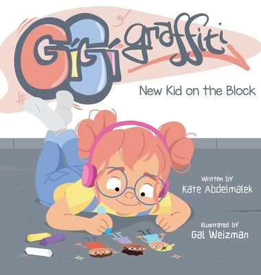 Gigi Graffiti: New Kid on the Block by Abdelmalek, Kate