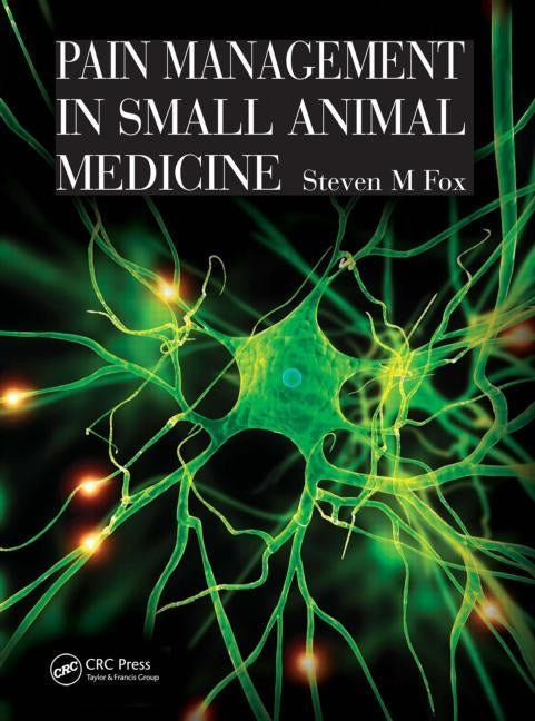 Pain Management in Small Animal Medicine by Fox, Steven