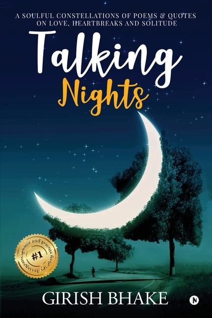 Talking Nights: A Soulful Constellations of Poems & Quotes on Love, Heartbreaks and Solitude by Girish Bhake