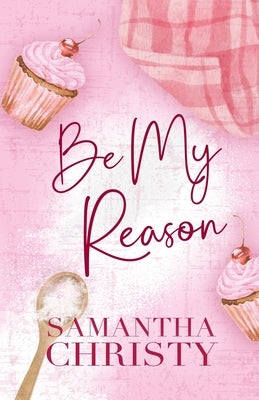 Be My Reason by Christy, Samantha