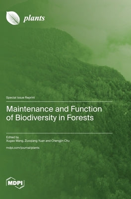 Maintenance and Function of Biodiversity in Forests by Wang, Xugao