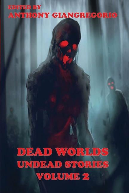 Dead Worlds: Undead Stories ( a Zombie Anthology) Volume 2 by Brown, Eric S.