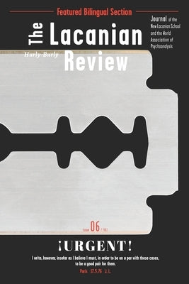 The Lacanian Review 6: ¡Urgent! by Miller, Jacques-Alain