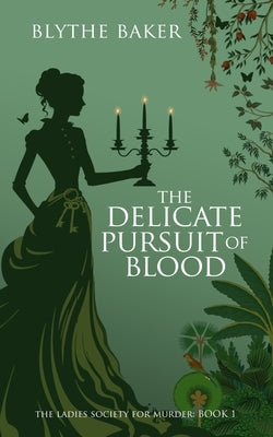 The Delicate Pursuit Of Blood by Baker, Blythe