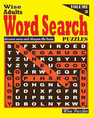 Wise Adults Word Search Puzzles, Vol. 3 by Puzzles, Wise