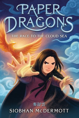 Paper Dragons #3: The Race to the Cloud Sea by McDermott, Siobhan