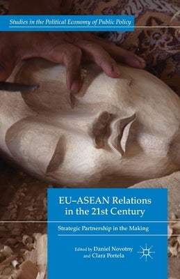 EU-ASEAN Relations in the 21st Century: Strategic Partnership in the Making by Novotny, D.