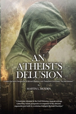 An Atheist's Delusion by Braden, Martin