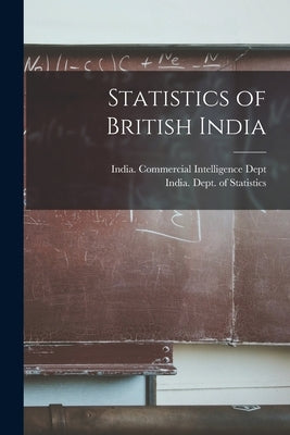 Statistics of British India by India Commercial Intelligence Dept