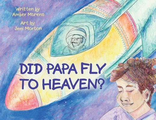 Did Papa Fly to Heaven? by Moreno, Amber