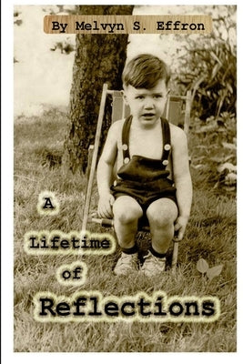 A Lifetime of Reflections by Effron, Melvyn Stuart