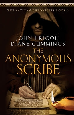 The Anonymous Scribe by Rigoli, John I.