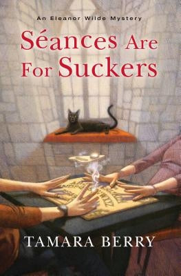 Seances Are for Suckers by Berry, Tamara