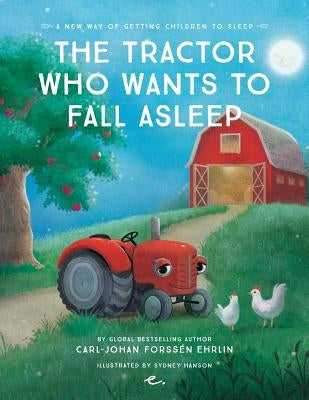The Tractor Who Wants to Fall Asleep: A New Way of Getting Children to Sleep by Forssén Ehrlin, Carl-Johan