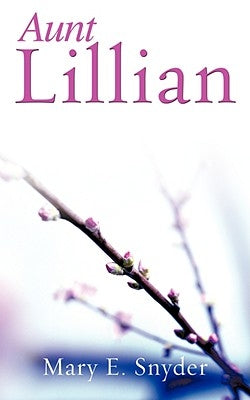 Aunt Lillian by Snyder, Mary E.