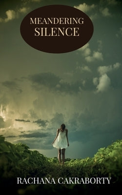 Meandering Silence: Soul Speaks by Chakraborty, Rachana