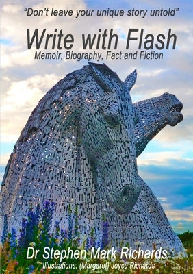 Write with Flash: Memoir, Biography, Fact and Fiction by Richards, Stephen Mark