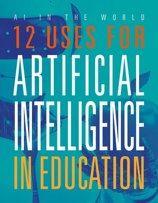 12 Uses for Artificial Intelligence in Education by Ventura, Marne