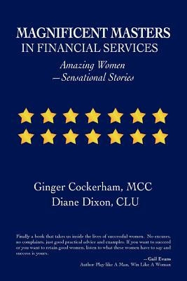 Magnificent Masters in Financial Services: Amazing Women-Sensational Stories by Cockerham, Ginger