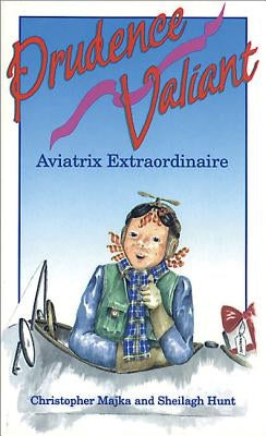 Prudence Valiant, Aviatrix Extraordinaire by Majka, Christopher