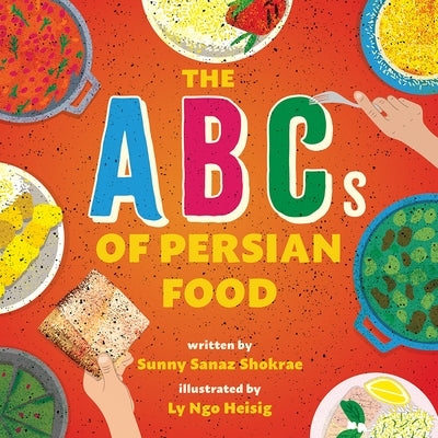 The ABCs of Persian Food by Shokrae, Sunny Sanaz