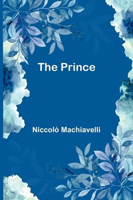 The Prince by Machiavelli, Niccol?