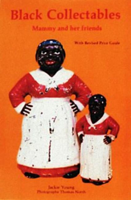 Black Collectibles: Mammy and Her Friends by Young, Jackie
